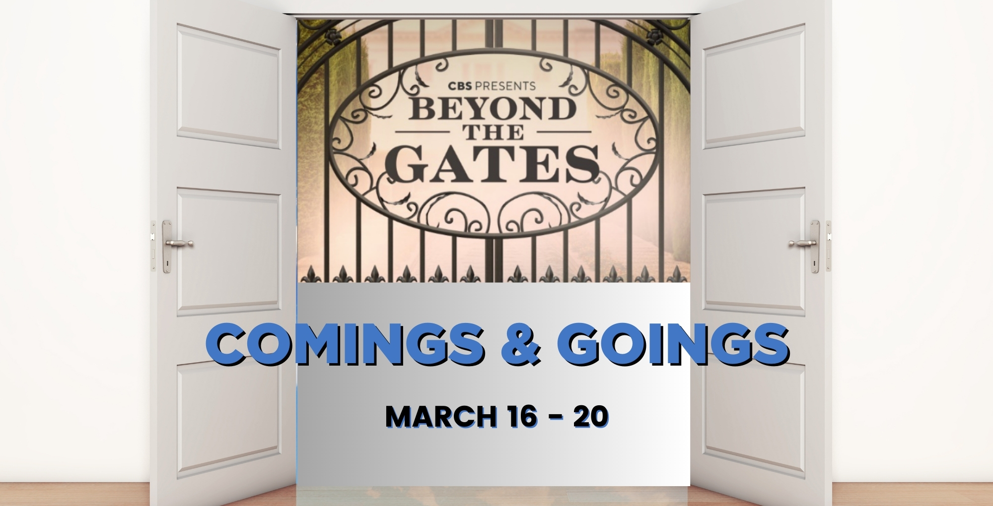 Beyond the Gates Comings & Goings March 16-20: A Relative Returns