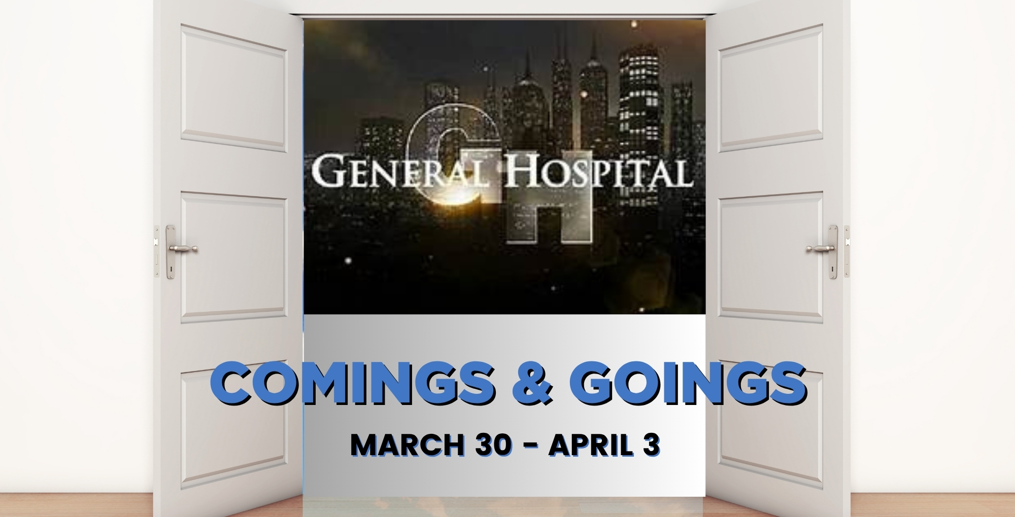 General Hospital Comings and Goings March 30-April 3.