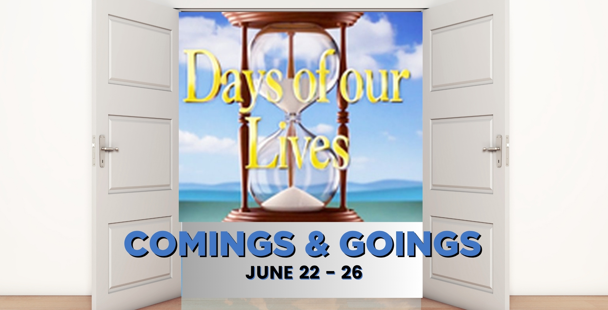 Days of our Lives Comings and Goings June 22-26.