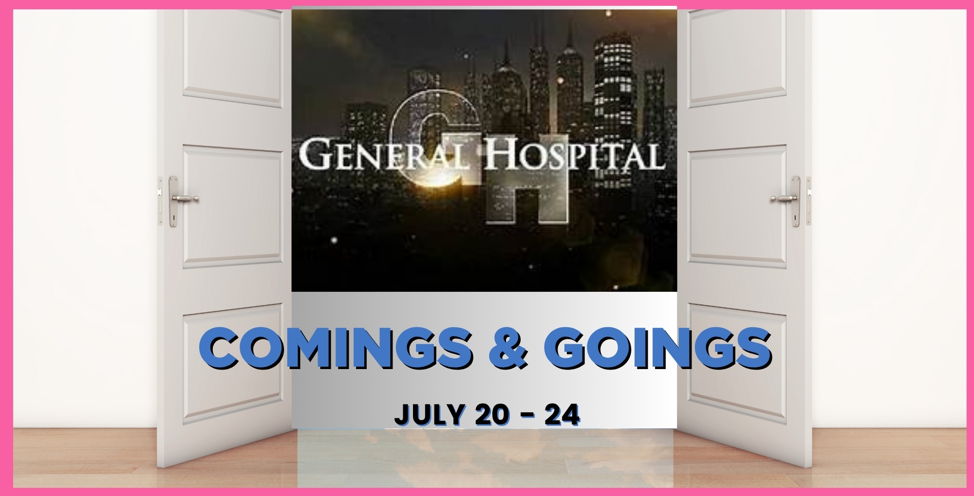General Hospital Comings and Goings July 20-24.