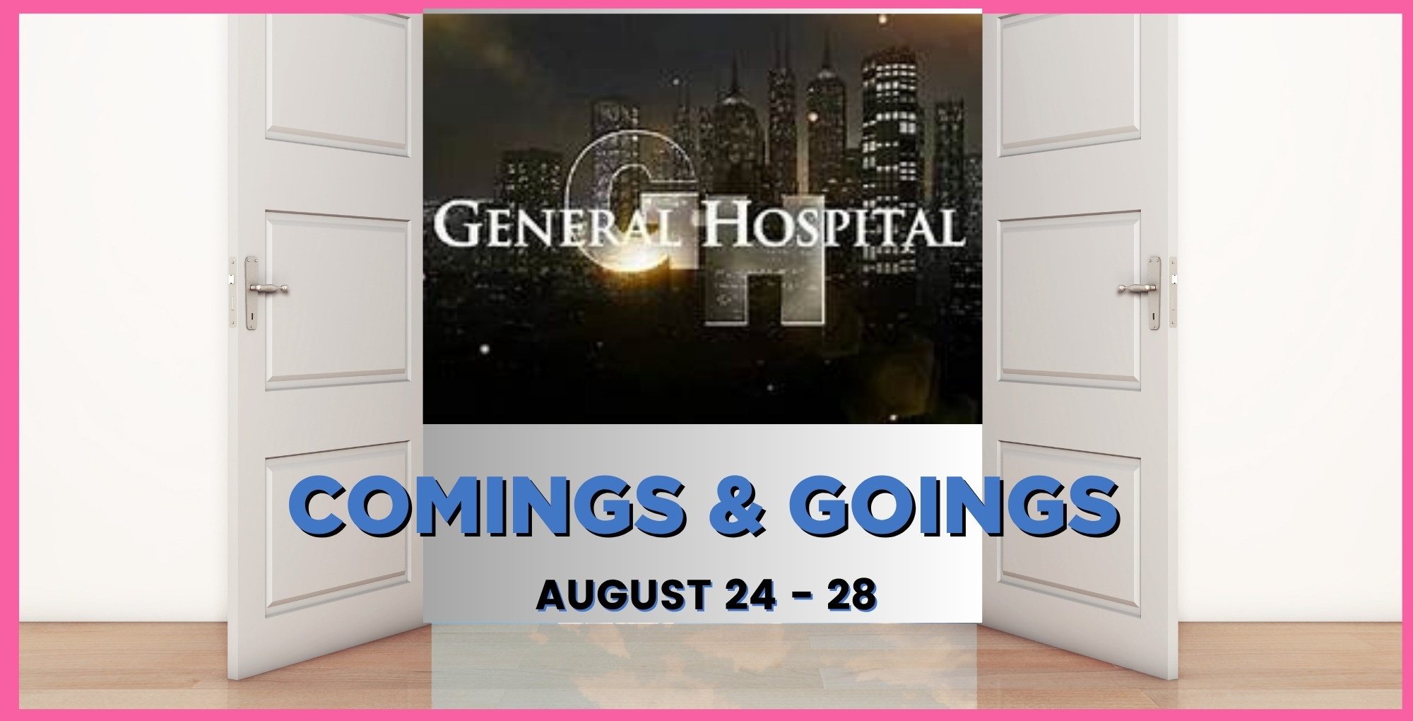 General Hospital Comings and Goings August 24-28.