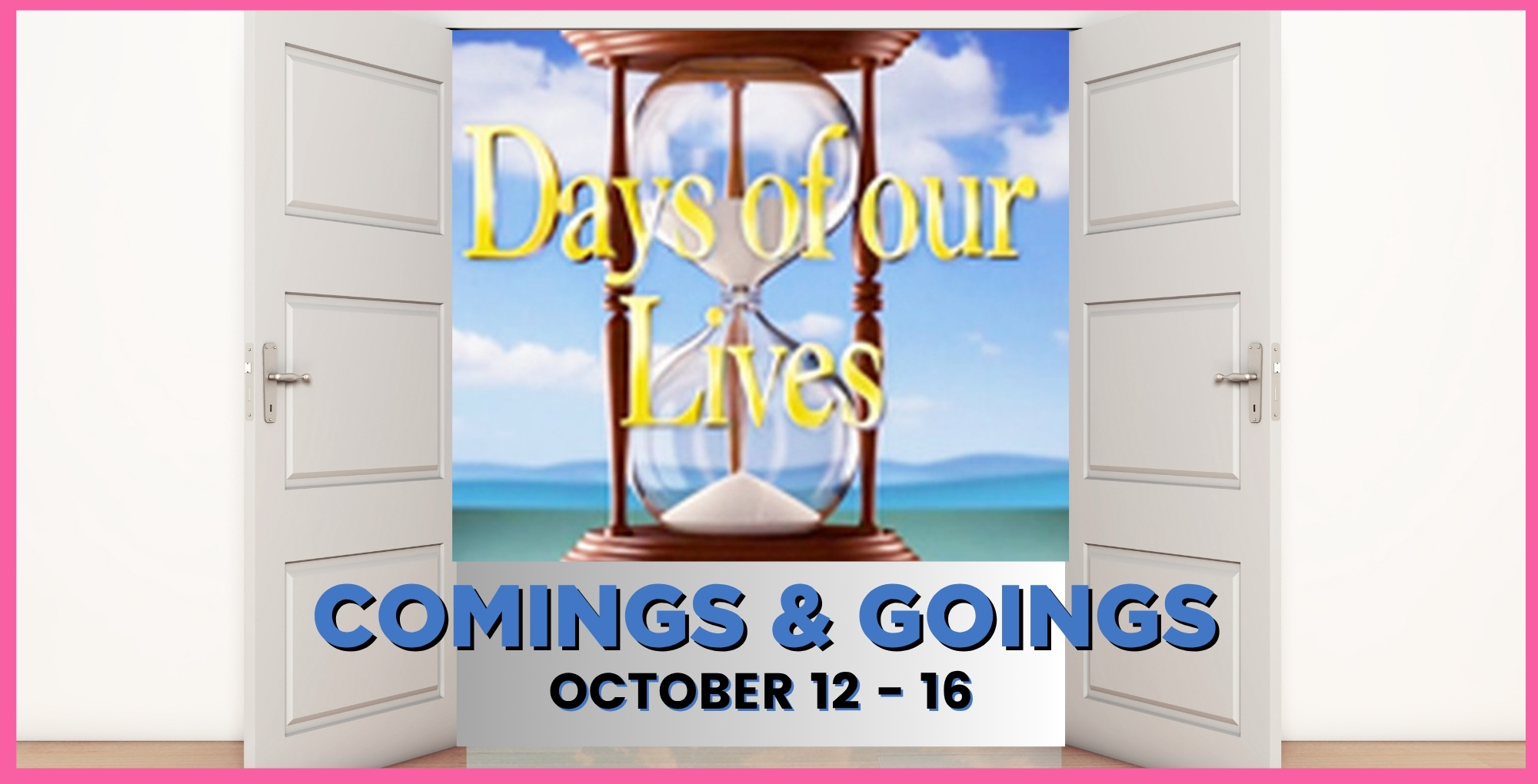 Days of our Lives Comings and Goings October 12-16.