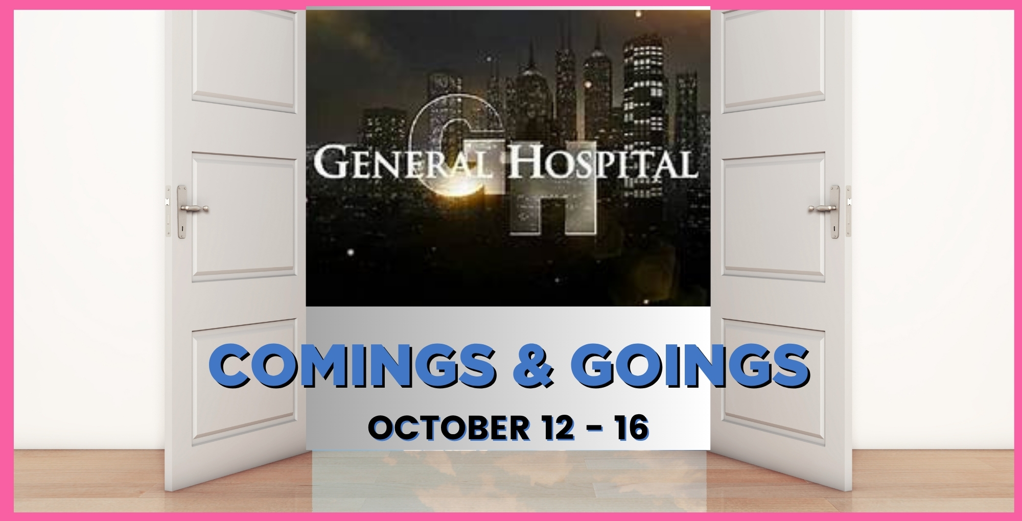 General Hospital Comings and Goings October 12-16.