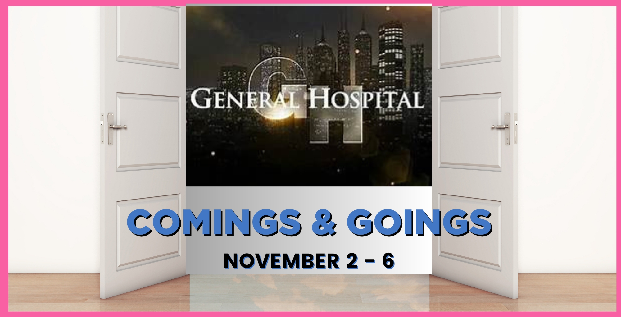 General Hospital Comings and Goings November 2-6.